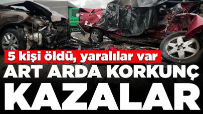 Art arda korkunç kazalar: 5 kişi öldü, yaralılar var