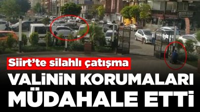 Siirt'te silahlı çatışmaya valinin korumaları müdahale etti