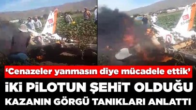 İki pilotun şehit olduğu kazanın görgü tanıkları anlattı: 'Cenazeler yanmasın diye mücadele ettik'