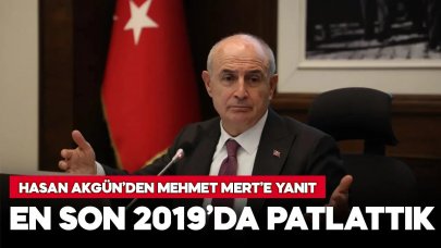 Hasan Akgün: En son 2019'da patlattık