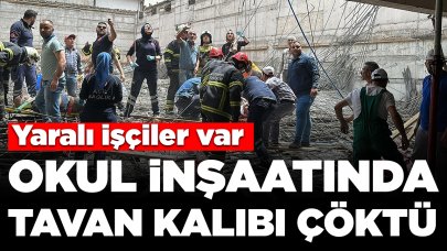 Okul inşaatında tavan kalıbı çöktü: Yaralı işçiler var