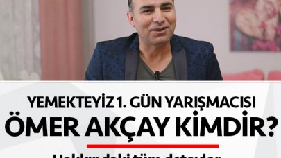 Yemekteyiz Ömer Akçay kimdir? Kaç yaşında, nereli ve mesleği