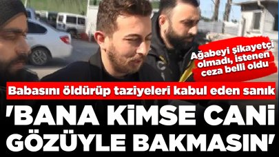 Babasını öldürüp taziyeleri kabul eden sanık: 'Bana kimse cani gözüyle bakmasın'