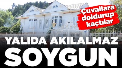 Yalıda akılalmaz soygun! Çuvallara doldurup kaçtılar