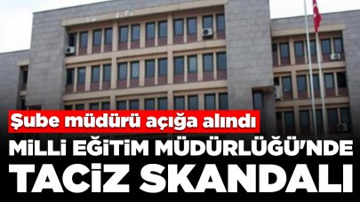 Milli Eğitim Müdürlüğü'nde taciz skandalı: Şube müdürü açığa alındı