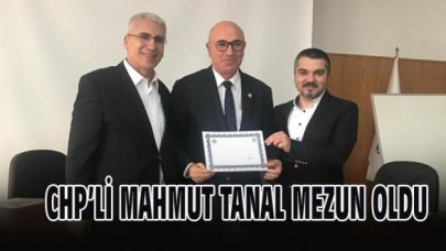 CHP’Lİ MAHMUT TANAL MEZUN OLDU