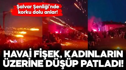 'Şalvar Şenliği'nde havai fişek, kadınların üzerine düşüp patladı!