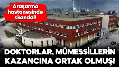 Hastanede skandal! Doktorlar, mümessilin kazancına ortak olmuş!