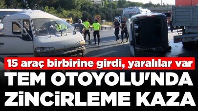 TEM Otoyolu'nda zincirleme kaza: 15 araç birbirine girdi, yaralılar var