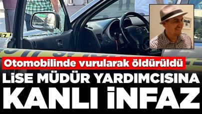 Lise müdür yardımcısına kanlı infaz: Otomobilinde vurularak öldürüldü