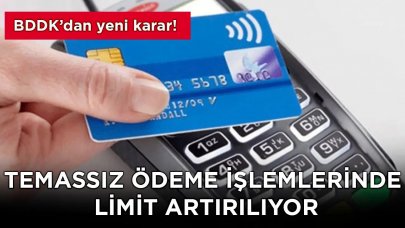 BDDK'dan önemli karar! Temassız kart ödeme işlemlerinde limit artırılıyor