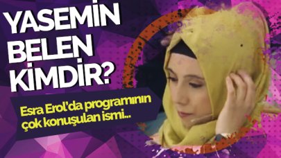 Yasemin Belen kimdir? Videosu Esra Erol'da programını salladı