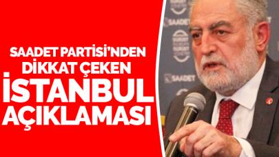 Saadet Partisi'nden İstanbul açıklaması