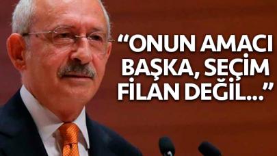 Kılıçdaroğlu: Onun amacı başka, seçimler filan değil...