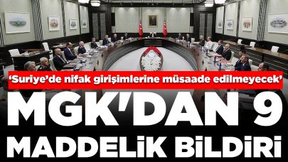 MGK'dan 9 maddelik bildiri: ‘Suriye’de nifak girişimlerine müsaade edilmeyecek'