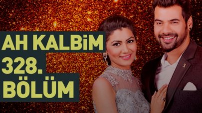 Ah Kalbim 328. bölüm izle - 26 Mayıs Pazar