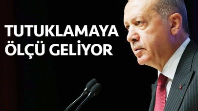 Tutuklamaya ölçü geliyor