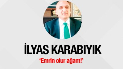 Emrin olur ağam!