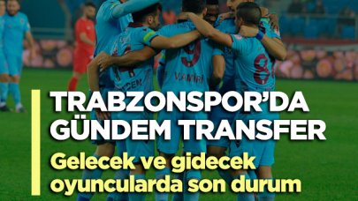 Trabzonspor'da transfer harekatı! Gelecek ve gidecek oyuncuların son durumu