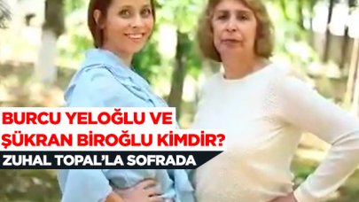 Zuhal Topal'la Sofrada Burcu Yeloğlu ve kaynanası Şükran Biroğlu kimdir?