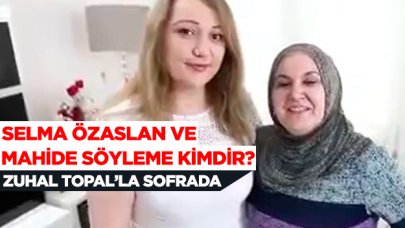 Zuhal Topal'la Sofrada Selma Özaslan ve kaynanası Mahide Söyleme kimdir?