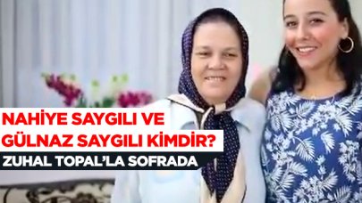 Zuhal Topal'la Sofrada Nahiye Saygılı ve kaynanası Gülnaz Saygılı kimdir?