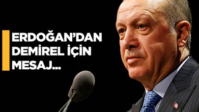 Cumhurbaşkanı Erdoğan'dan Demirel mesajı