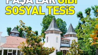 ‘Paşa’lar gibi sosyal tesis