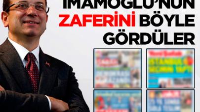 İktidara yakın gazeteler İmamoğlu'nun zaferini böyle gördü