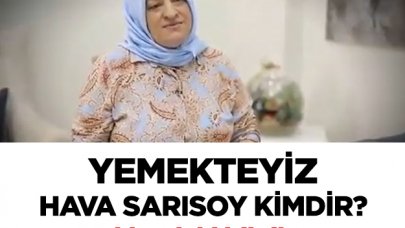 Yemekteyiz Hava Sarısoy kimdir? Kaç yaşında, nereli ve mesleği