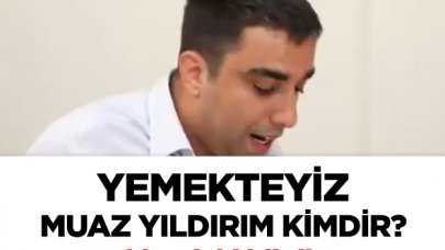 Yemekteyiz Muaz Yıldırım kimdir? Kaç yaşında, nereli ve mesleği