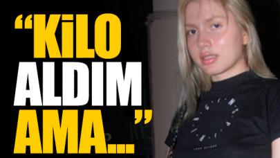 Aleyna Tilki: Kilo aldım ama...