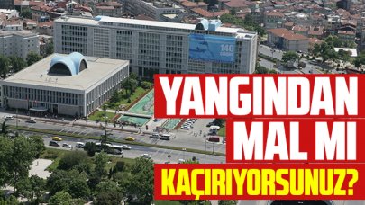 Yangından mal mı kaçırıyorsunuz?