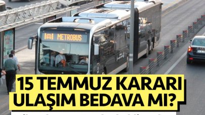 15 Temmuz Pazartesi toplu ulaşım araçları bedava mı (ücretsiz mi)?