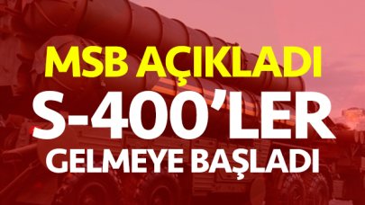 MSB açıkladı: S-400 teslimatı başladı