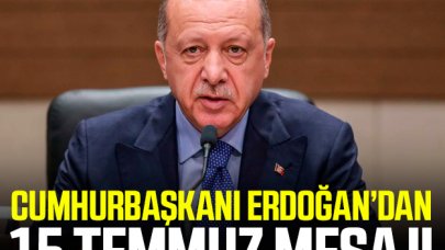 Erdoğan'dan 15 Temmuz mesajı