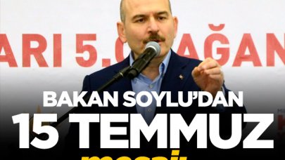 Süleyman Soylu'dan 15 Temmuz mesajı