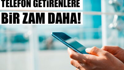 Yurt dışından telefon getirenler için IMEI kayıt ücreti bin 500 lira oldu!