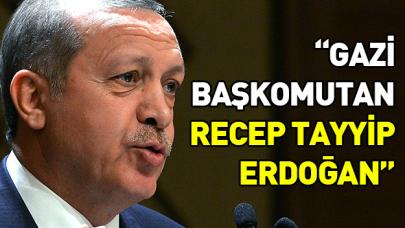 Gazi Başkomutan Recep Tayyip Erdoğan