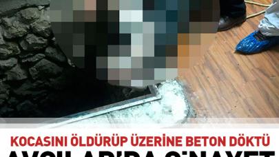 Kocasını öldürüp üzerine beton döktü