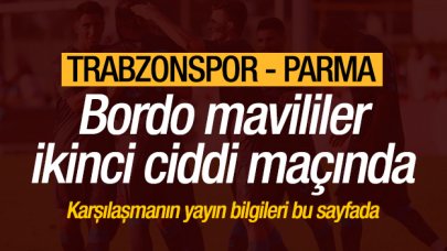 Trabzonspor - Parma maçı saat kaçta ve hangi kanalda? Canlı yayın izle