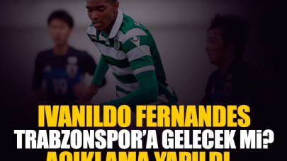 Ivanildo Fernandes Trabzonspor'a transfer olacak mı? Açıklama geldi