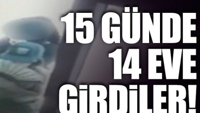 3 kadın 15 günde 14 ev soydu!