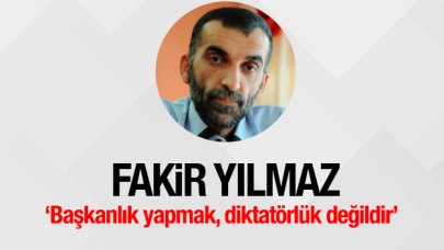 Başkanlık yapmak, diktatörlük değildir