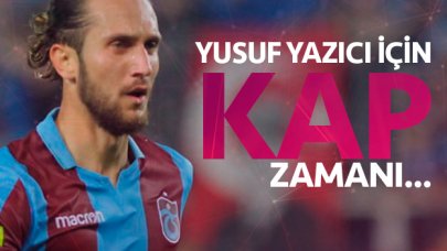 Yusuf Yazıcı için KAP zamanı!