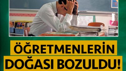 Öğretmenlerin doğası bozuldu!