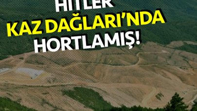 Hitler Kaz Dağları'nda hortlamış...