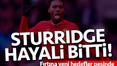 Daniel Sturridge hayali bitti! Sırada yeni hedefler var