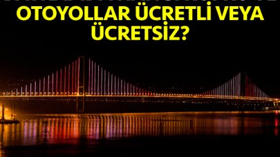 2019 Kurban Bayramı'nda hangi otoyollar ve köprüler ücretli ya da ücretsiz?