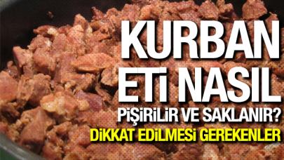 Kurban nasıl saklanır ve pişirilir? Tüm bilgiler burada